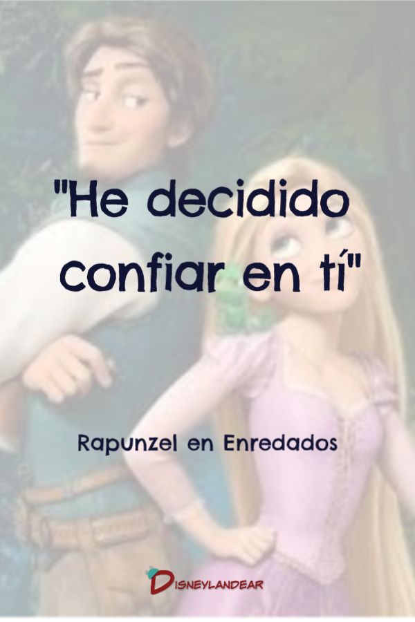Frases de amistad Disney. Rapunzel en Enredados dice "He decidido confiar en ti"