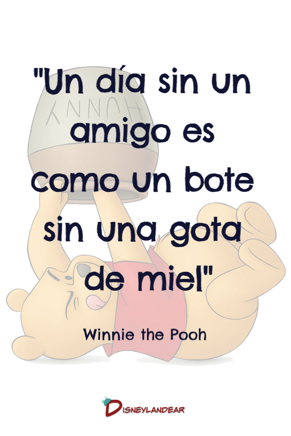 Frase de amistad de Disney de Winnie de Pooh que dice "Un día sin un amigo es como un bote sin una gota de miel"