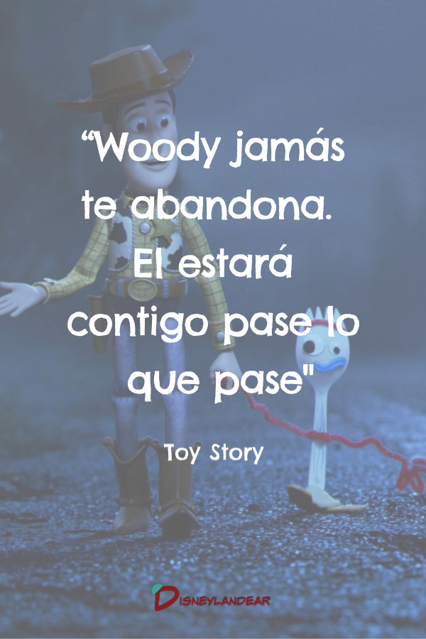 Frase de amistad de Toy Story que dice "Woody jamás te abandona. El estará contigo pase lo que pase"