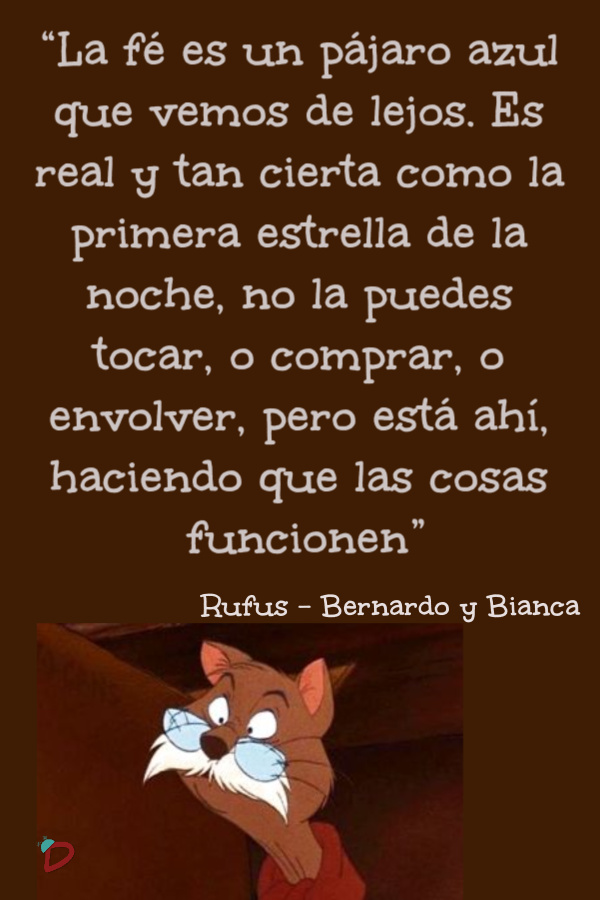 frase de Rufus de la película Bernardo y Bianca